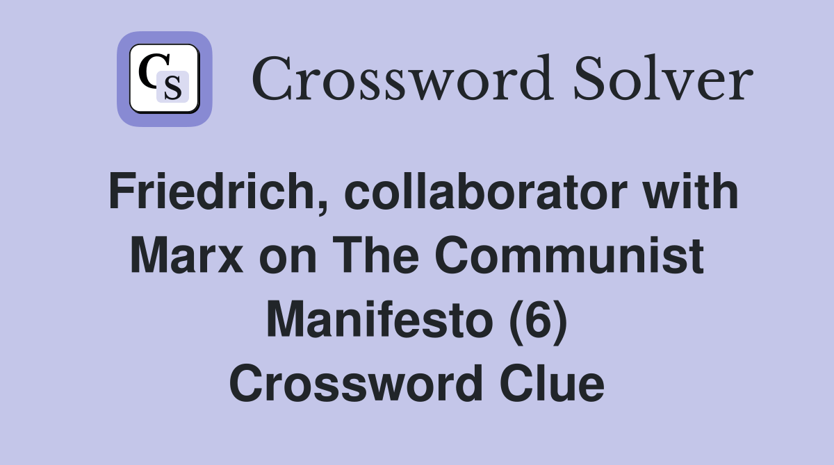 Friedrich, collaborator with Marx on The Communist Manifesto (6